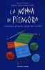 La nonna di Pitagora. L'invenzione matematica spiegata agli increduli