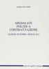 Sindacati, politica, contrattazione. Lezioni di storia sindacale