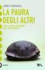 La paura degli altri. Cause, sviluppi e trattamenti della �fobia sociale�