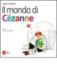 Il mondo di C�zanne. Scopri e colora