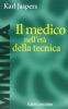 Il medico nell'et� della tecnica
