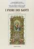 I fiori dei santi. Fiori, religiosit� e arte popolare nei santini delle nostre nonne