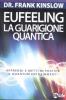 Eufeeling. La guarigione quantica. Apprendi e metti in pratica in Quantum Entrainment�
