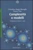 Complessit� e modelli. Un nuovo quadro interpretativo per la modellizzazione nelle scienze della natura e della societ�