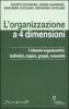 L' organizzazione a 4 dimensioni. I sistemi organizzativi: individui, coppie, gruppi, comunit�