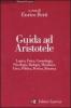 Guida ad Aristotele. Logica, fisica, cosmologia, psicologia, biologia, metafisica, etica, politica, poetica, retorica