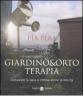 Giardino & orto terapia. Coltivando la terra si coltiva anche la felicit�
