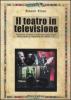 Il teatro in televisione. Scrittura teatrale e scrittura audiovisiva nelle opere di frontiera tra teatro e tv