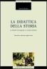 La didattica della storia. Introduzione alla libert� di insegnare e sperimentare