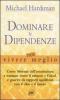 Dominare le dipendenze per vivere meglio