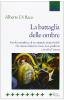 La battaglia delle ombre. Favola metafisica di un animale improbabile che muore insieme al suo non-padrone e si salva l'anima