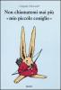 Non chiamatemi mai pi� �mio piccolo coniglio�