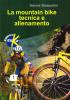 La mountain bike. Tecnica e allenamento