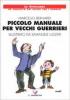 Piccolo manuale per vecchi guerrieri