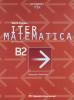 Iter matematica. Volume B2. Per le Scuole superiori
