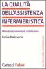 La qualit� dell'assistenza infermieristica. Metodi e strumenti di valutazione
