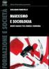 Marxismo e sociologia. Breve viaggio tra scienza e memoria