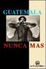Guatemala: nunca m�s. Rapporto Remhi