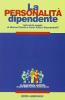 La personalit� dipendente. Percorsi di interpretazione e di cura dei fenomeni di dipendenza alla luce della tradizione psicoanalitica