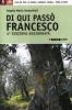 Di qui pass� Francesco. 350 chilometri a piedi tra La Verna, Gubbio, Assisi... fino a Rieti