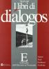 I libri di Di�logos. Modulo E. Per le Scuole superiori