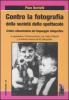 Contro la fotografia della societ� dello spettacolo. Critica situazionista del linguaggio fotografico