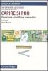 Capire si pu�. Educazione scientifica e matematica