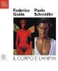 Il corpo e l'anima. Federico Guida e Paolo Schmidlin