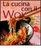 La cucina con il wok. Piatti veloci e sani dall'Asia