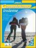 Camminiamo insieme. Vol. 1-2. Testo di IRC per la Scuola media