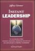 Instant leadership. Le 12,5 regole d'oro semplici, pratiche, essenziali ed efficaci per migliorare la propria leadership