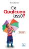 C'� qualcuno lass�?