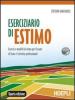 Eserciziario di estimo. Esercizi e modelli di stima per l'esame di Stato e l'attivit� professionale