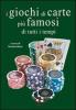 I giochi di carte pi� famosi di tutti i tempi