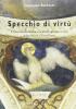 Specchio di virt�. Il consorzio della Vergine e gli affreschi di Lorenzo Lotto in San Michele al Pozzo Bianco vol.1