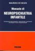 Manuale di neuropsichiatria infantile. Introduzione alla prospettiva �Maturazionale� dei disturbi neurologici e neurocomportamentali