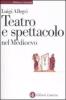 Teatro e spettacolo nel Medioevo