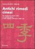 Antichi rimedi cinesi. Per rimanere in buona salute e in perfetta forma in ogni stagione dell'anno e della vita