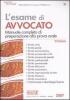 L' esame di avvocato. Manuale completo di preparazione alla prova orale