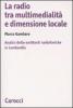 La radio tra multimedialit� e dimensione locale. Analisi delle emittenti radiofoniche in Lombardia