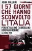 I 57 giorni che hanno sconvolto l'Italia. Perch� Falcone e Borsellino dovevano morire?