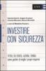 Investire con sicurezza. Titoli di Stato, azioni, fondi: come gestire al meglio i propri risparmi