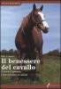 Il benessere del cavallo. Curare il cavallo, l'allenamento, la salute
