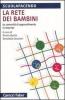 La rete dei bambini. Le comunit� di apprendimento in internet