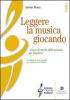 Leggere la musica giocando. Corso di teoria della musica per bambini. In allegato le carte musicali per imparare divertendosi