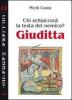 Giuditta. Chi schiaccer� la testa del nemico? La guerrigliera senza paura