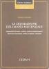 La liquidazione del danno esistenziale. Responsabilit� del medico, mobbing, perdita di animali domestici, interruzione di gravidanza, perdita di congiunto...