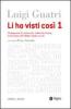 Li ho visti cosi. Protagonisti di universit�, industria, banca, professione nell'ultimo secolo vol.1