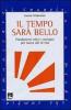 Il tempo sar� bello. Fondamenti etici e teologici per nuovi stili di vita