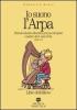 Io suono l'arpa. Metodo intuitivo illustrato per piccoli arpisti a partire dai 4 anni d'et�. Con CD Audio
